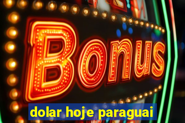 dolar hoje paraguai